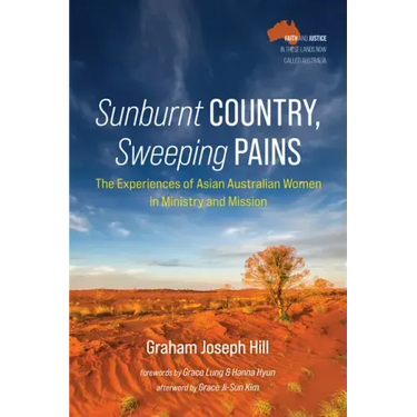 Sunburnt Country, Sweeping Pains: The Experiences of Asian Australian Women in Ministry and Mission
