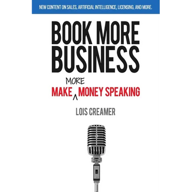 Book More Business: Make MORE Money Speaking