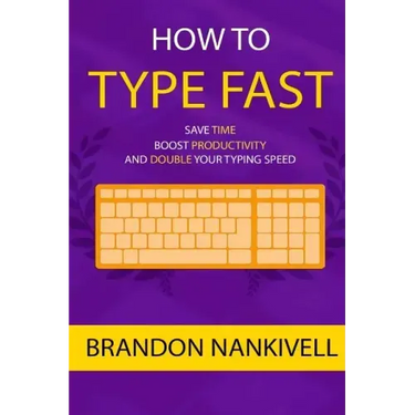 How to Type Fast: Save Time, Boost Productivity, and Double Your Typing Speed