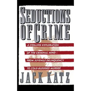 Seductions of Crime: Moral and Sensual Attractions in Doing Evil