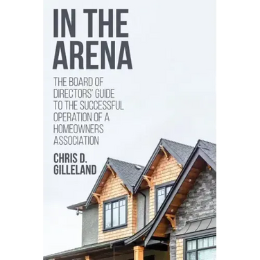 In the Arena: The Board of Directors' Guide to the Successful Operation of a Homeowners Association
