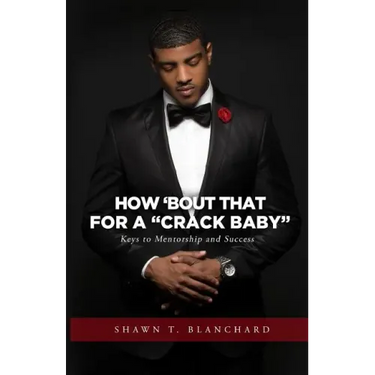 How 'bout That for a Crack Baby: Keys to Mentorship and Success