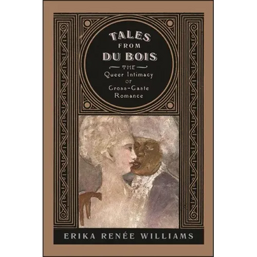 Tales from Du Bois: The Queer Intimacy of Cross-Caste Romance