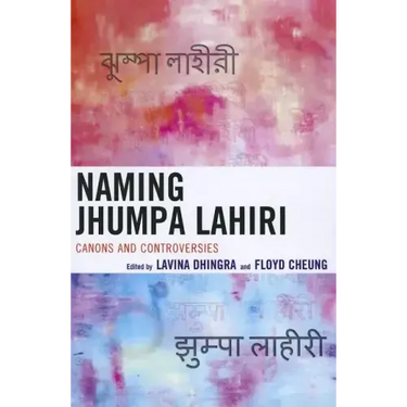 Naming Jhumpa Lahiri: Canons and Controversies