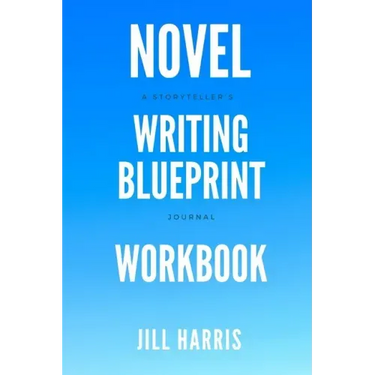 Novel Writing Blueprint Workbook: A novel writer's journal