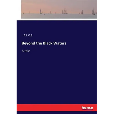 Beyond the Black Waters: A tale