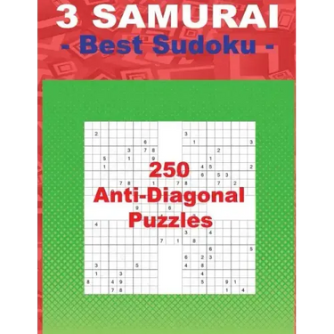 3 Samurai - Best Sudoku - 250 Anti-Diagonal Puzzles: Easy + Medium + Hard and Very Hard. This Is an Excellent Sudoku for You.