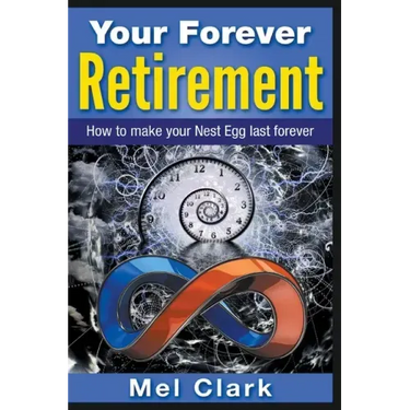 Your Forever Retirement: How to make your Nest Egg last forever