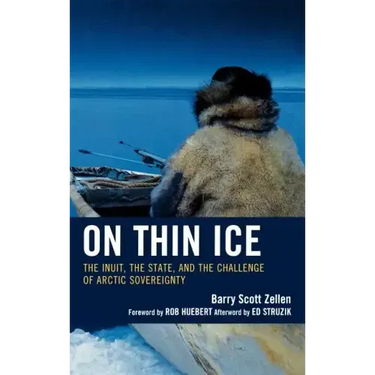 On Thin Ice: The Inuit, the State, and the Challenge of Arctic Sovereignty
