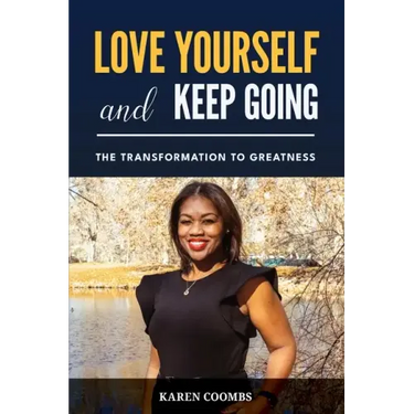 Love Yourself and Keep Going: The Transformation to Greatness