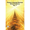 Phase 5 Annual Review: Short Fictions, Vol. 1