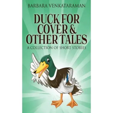 Duck For Cover & Other Tales: A Collection Of Short Stories