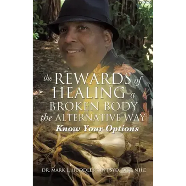 The Rewards of Healing a Broken Body the Alternative Way