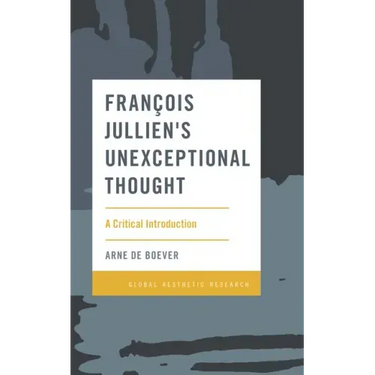 François Jullien's Unexceptional Thought: A Critical Introduction