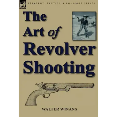 The Art of Revolver Shooting