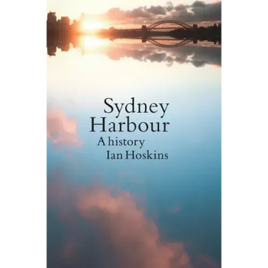 Sydney Harbour: A History, Updated edition