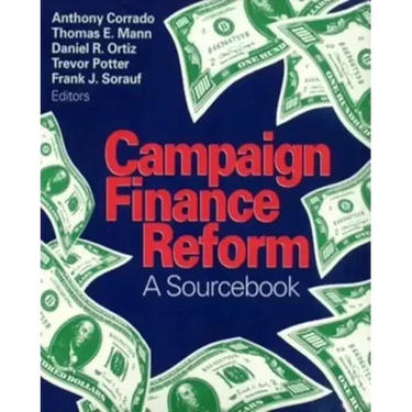 Campaign Finance Reform: A Sourcebook