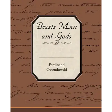 Beasts Men and Gods