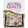 Jelly Roll Quilts in a Weekend: 15 Quick and Easy Quilt Patterns
