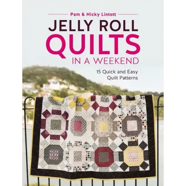 Jelly Roll Quilts in a Weekend: 15 Quick and Easy Quilt Patterns