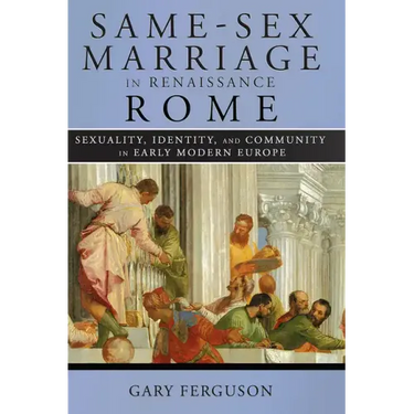 Same-Sex Marriage in Renaissance Rome