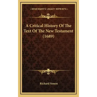 A Critical History Of The Text Of The New Testament (1689)