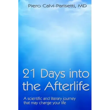 21 Days into the Afterlife: A scientific and literary journey that may change your life