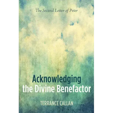 Acknowledging the Divine Benefactor: The Second Letter of Peter