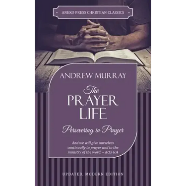 The Prayer Life: Persevering in Prayer