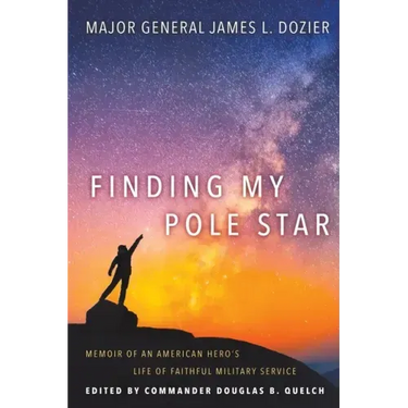 Finding My Pole Star: Memoir of an American hero's life of faithful military service and as an active business and community leader