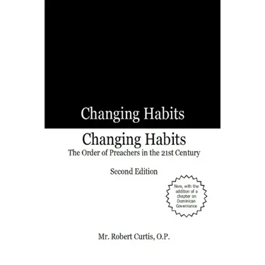 Changing Habits: The Order of Preachers in the 21st Century, Second Edition