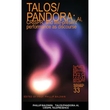 Talos/Pandora: AI, CRISPR, and tele-present performance as discourse