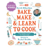 Bake, Make, and Learn to Cook: Fun and Healthy Recipes for Young Cooks