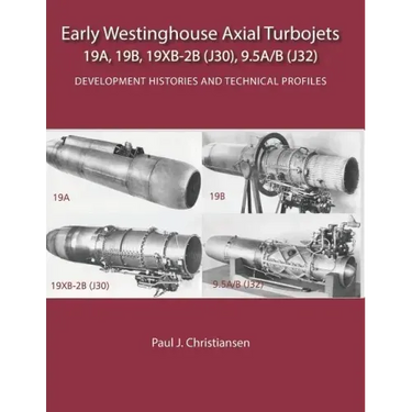 Early Westinghouse Axial Turbojets: Development Histories and Technical Profiles