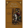 Elfreda the Saxon: Or, The Orphan of Jerusalem, A Sequel to Leofwine