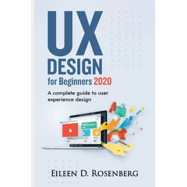UX Design 2020 for Beginners: A Complete Guide to User Experience Design