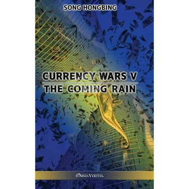 Currency Wars V: The Coming Rain