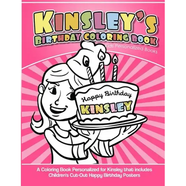 Kinsley's Birthday Coloring Book Kids Personalized Books: A Coloring Book Personalized for Kinsley that includes Children's Cut Out Happy Birthday Pos