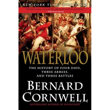 Waterloo: The History of Four Days, Three Armies, and Three Battles