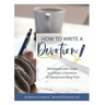 How to Write a Devotion: Workbook with Steps to Complete a Devotion or Devotional Blog Post
