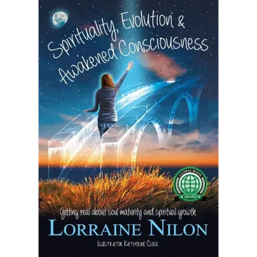 Spirituality, Evolution and Awakened Consciousness: Getting Real About Soul Maturity and Spiritual Growth