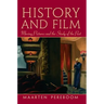 History and Film: Moving Pictures and the Study of the Past