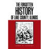 The Forgotten History of Lake County, Illinois