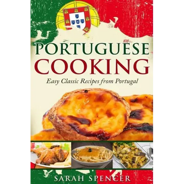 Portuguese Cooking ***Color Edition***: Easy Classic Recipes from Portugal