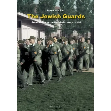 The Jewish Guards: Supervision in the Dutch Gateway to Hell