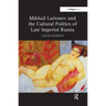 Mikhail Larionov and the Cultural Politics of Late Imperial Russia