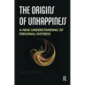 The Origins of Unhappiness: A New Understanding of Personal Distress