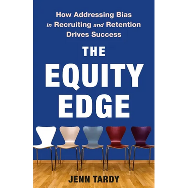 The Equity Edge: How Addressing Bias in Recruiting and Retention Drives Success