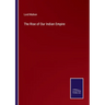 The Rise of Our Indian Empire