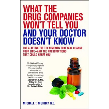 What the Drug Companies Won't Tell You and Your Doctor Doesn't Know